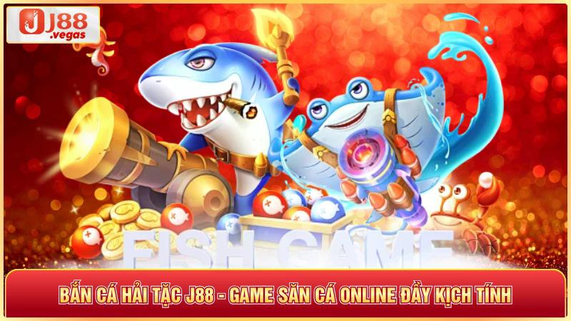 Bắn cá hải tặc j88 game săn cá online đầy kịch tính
