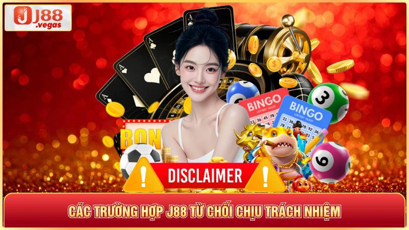 Các trường hợp j88 từ chối chịu trách nhiệm