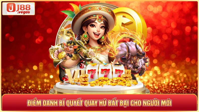 Điểm danh bí quyết quay hũ bất bại cho người mới