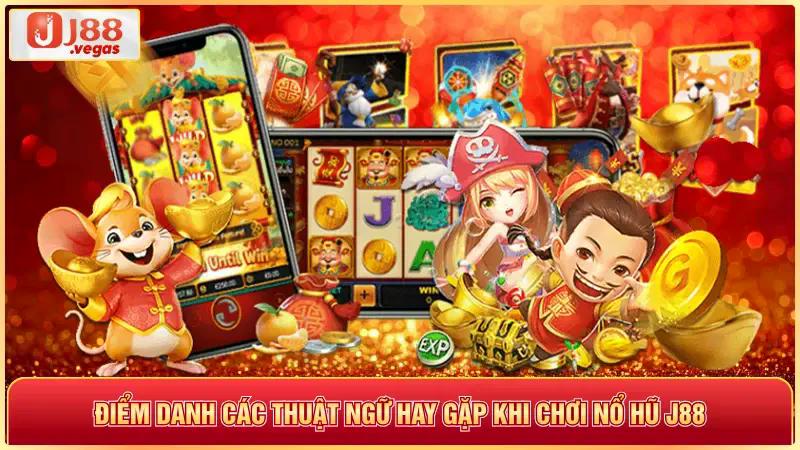 Điểm danh các thuật ngũ hay khi chơi nỗ hũ j88