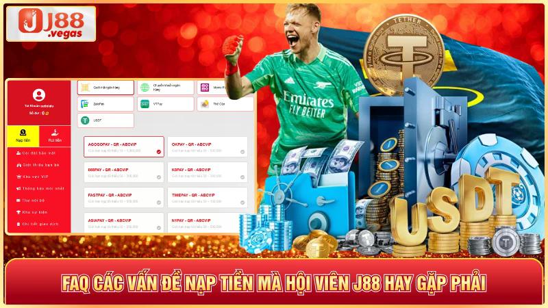 faq các vấn đề nạp tiền mà hội viên j88 hay gặp phải
