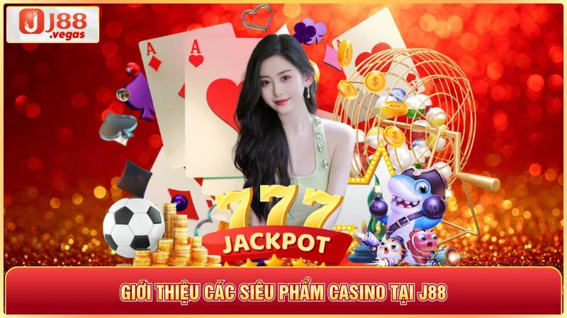 Giới thiệu các siêu phẩm casino tại j88