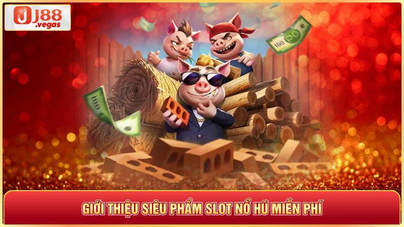 Giới thiệu siêu phẩm slot nỗ hũ miễn phí
