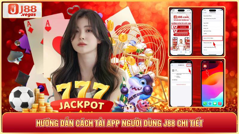 Hướng dẫn cách tải app người dùng j88 chi tiết