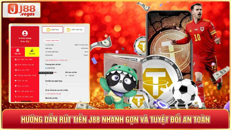 Hướng dẫn rút tiền j88 nhanh gọn và tuyệt đối an toàn
