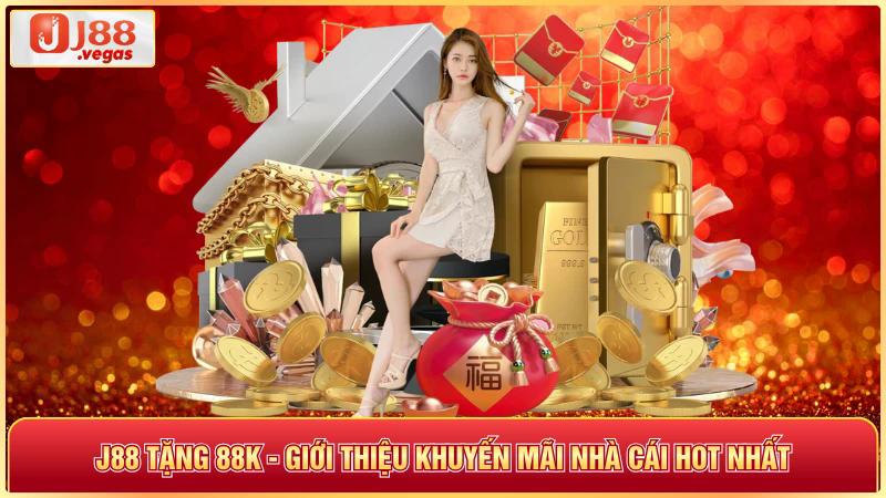 J88 tặng 88k giới thiệu khuyến mãi nhà cái hot nhất