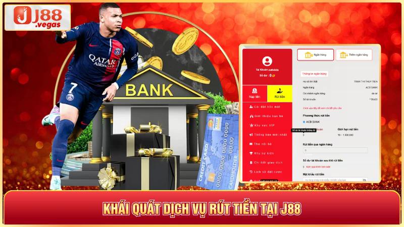 Khái quát dịch vụ rút tiền tại j88