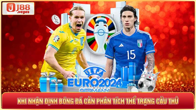 Khi nhận định bóng đá cần phân tích thể trạng cầu thủ