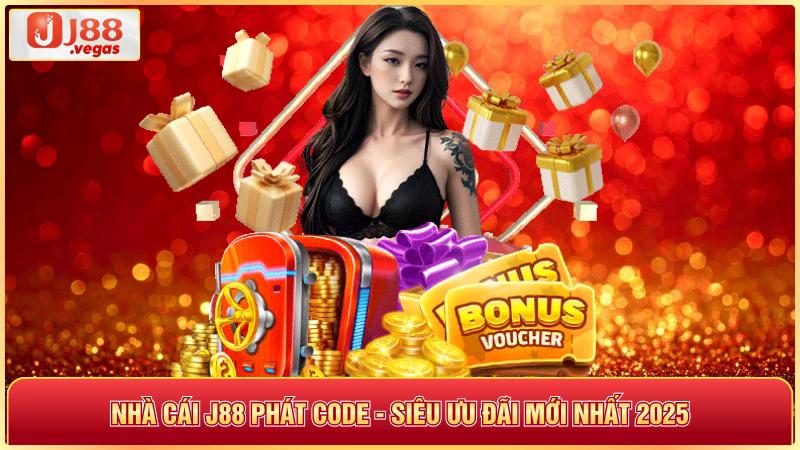 Nhà cái j88 phát code siêu ưu đãi mới nhất 2025