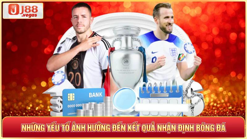 Những yếu tố ảnh hưởng đến kết quả nhận định bóng đá