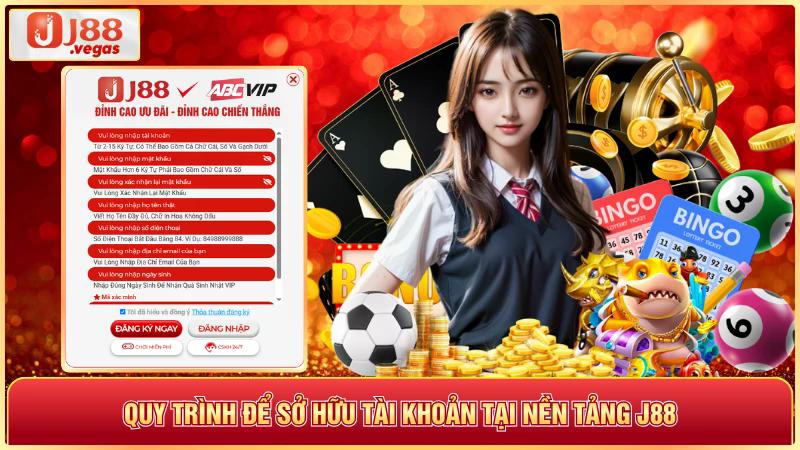 Quy trình để sở hữu tài khoản tại nền tảng j88