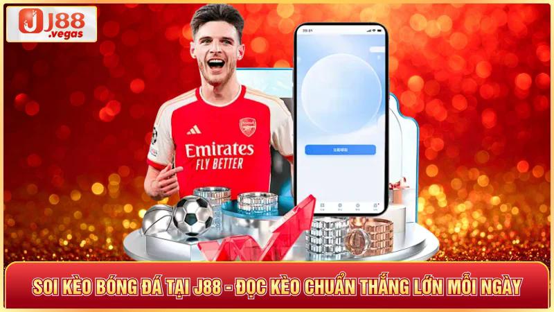 Soi kèo bóng đá tại j88 đọc kèo chuẩn thắng lớn mỗi ngày