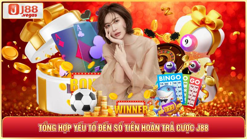 Tổng hợp yếu tố đến số tiền hoàn trả cược j88