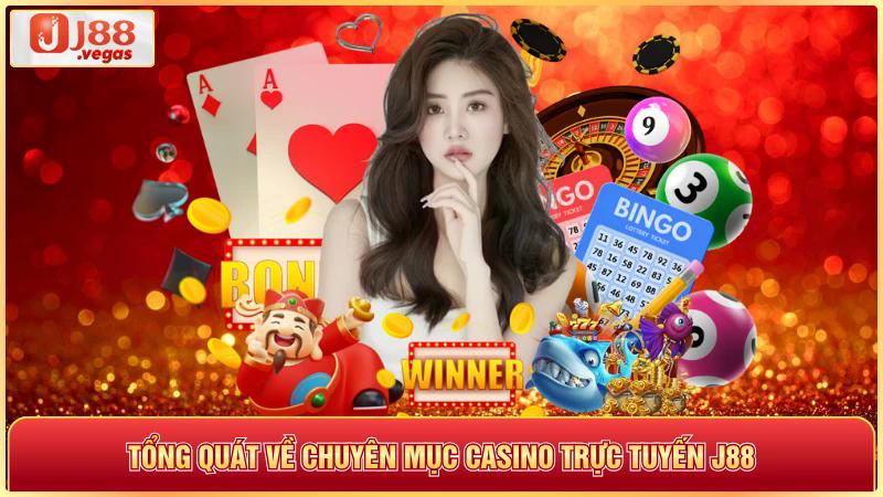 Tổng quát về chuyên mục casino trục tuyến j88