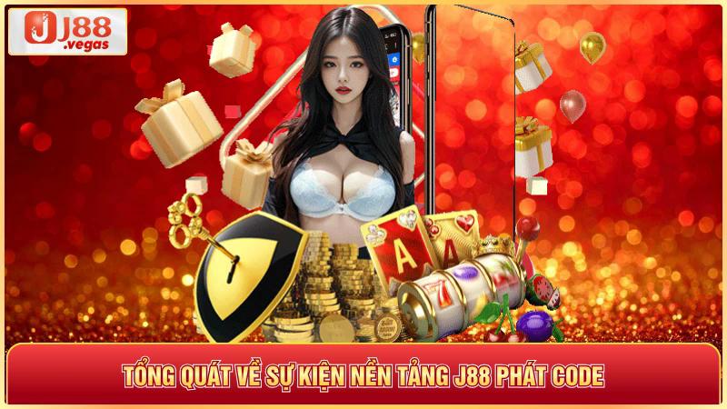 Tổng quát về sự kiện nền tảng j88 phát code