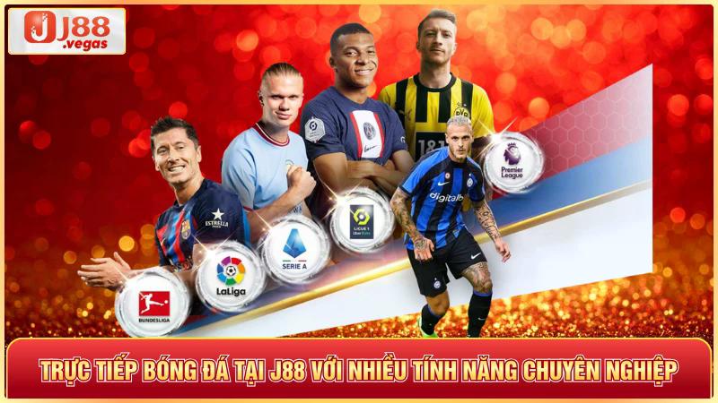Trực tiếp bóng đá tại j88 với nhiều tính năng chuyên nghiệp
